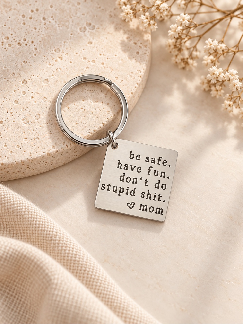 Be Safe Have Fun Don’t Do Stupid Sh*t Keychain